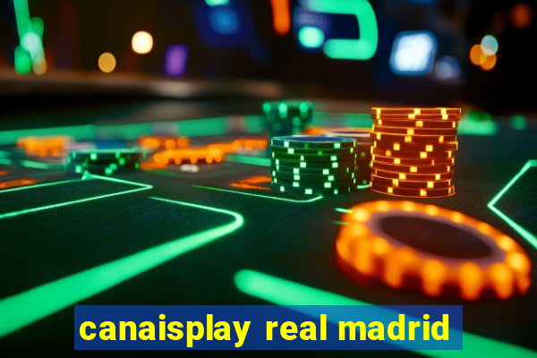 canaisplay real madrid